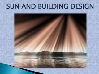 SUN AND BUILDING DESIGN
 