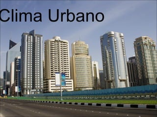 Clima Urbano

 