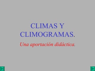 CLIMAS Y CLIMOGRAMAS . Una aportación didáctica . 