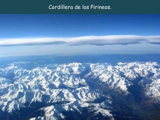 Cordillera de los Pirineos. 
 