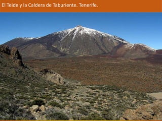 El Teide y la Caldera de Taburiente. Tenerife. 
 