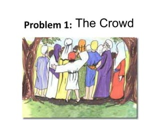 Problem 1: The Crowd