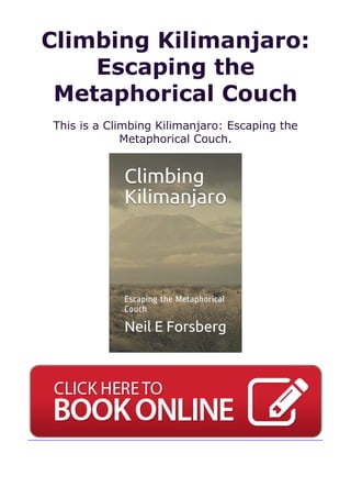 Climbing Kilimanjaro:
Escaping the
Metaphorical Couch
This is a Climbing Kilimanjaro: Escaping the
Metaphorical Couch.
 