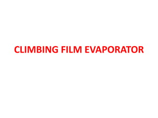 CLIMBING FILM EVAPORATOR
 