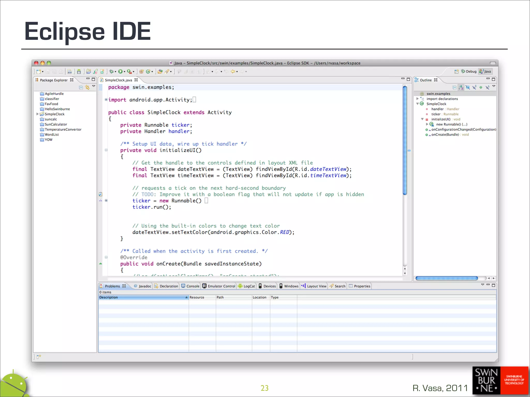 Eclipse IDE




              23   R. Vasa, 2011
 