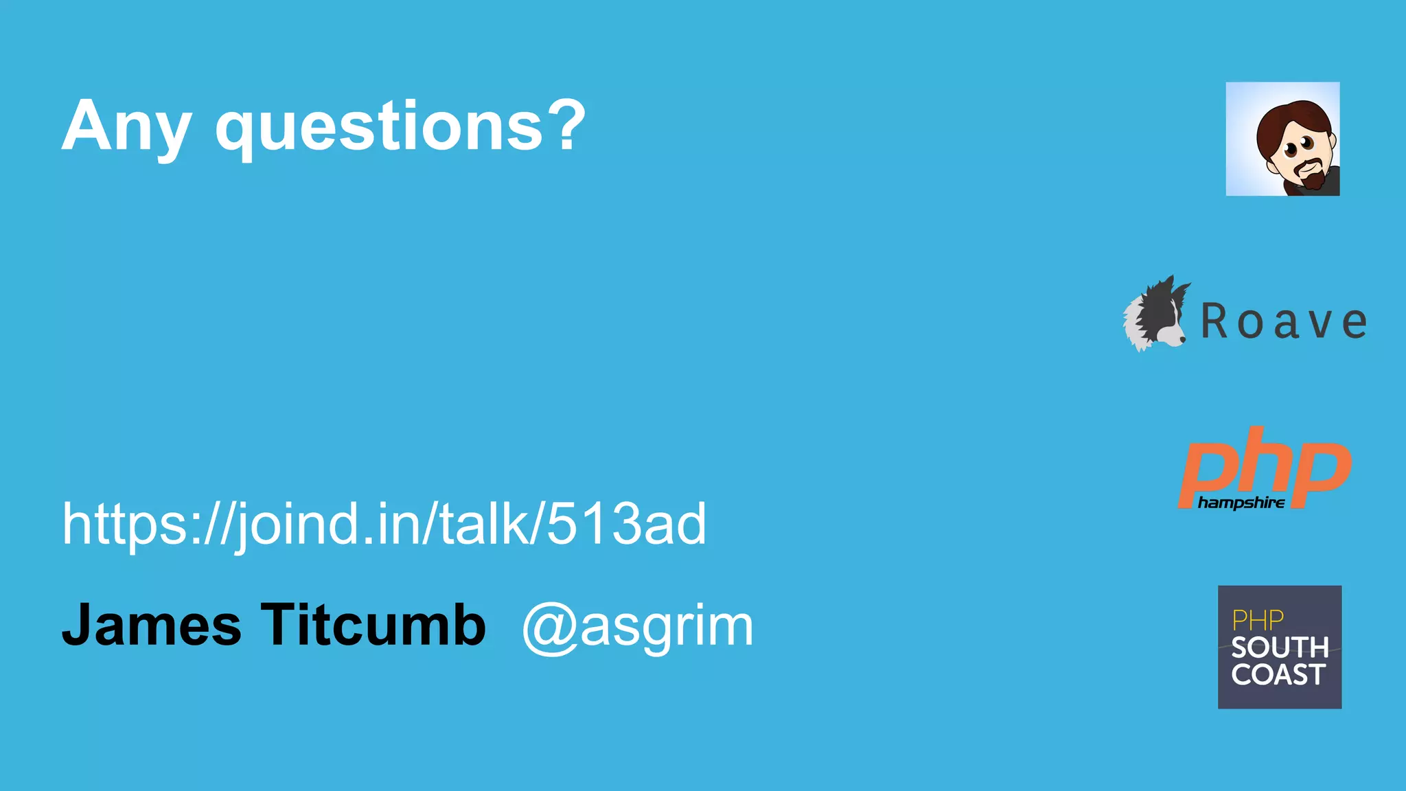 Any questions?
https://joind.in/talk/513ad
James Titcumb @asgrim
 