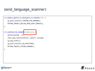 @asgrim
zend_language_scanner.l
<ST_DOUBLE_QUOTES,ST_BACKQUOTE,ST_HEREDOC>"${" {
yy_push_state(ST_LOOKING_FOR_VARNAME);
RETURN_TOKEN(T_DOLLAR_OPEN_CURLY_BRACES);
}
<ST_LOOKING_FOR_VARNAME>{LABEL}[[}] {
yyless(yyleng - 1);
zend_copy_value(zendlval, yytext, yyleng);
yy_pop_state();
yy_push_state(ST_IN_SCRIPTING);
RETURN_TOKEN(T_STRING_VARNAME);
}
 