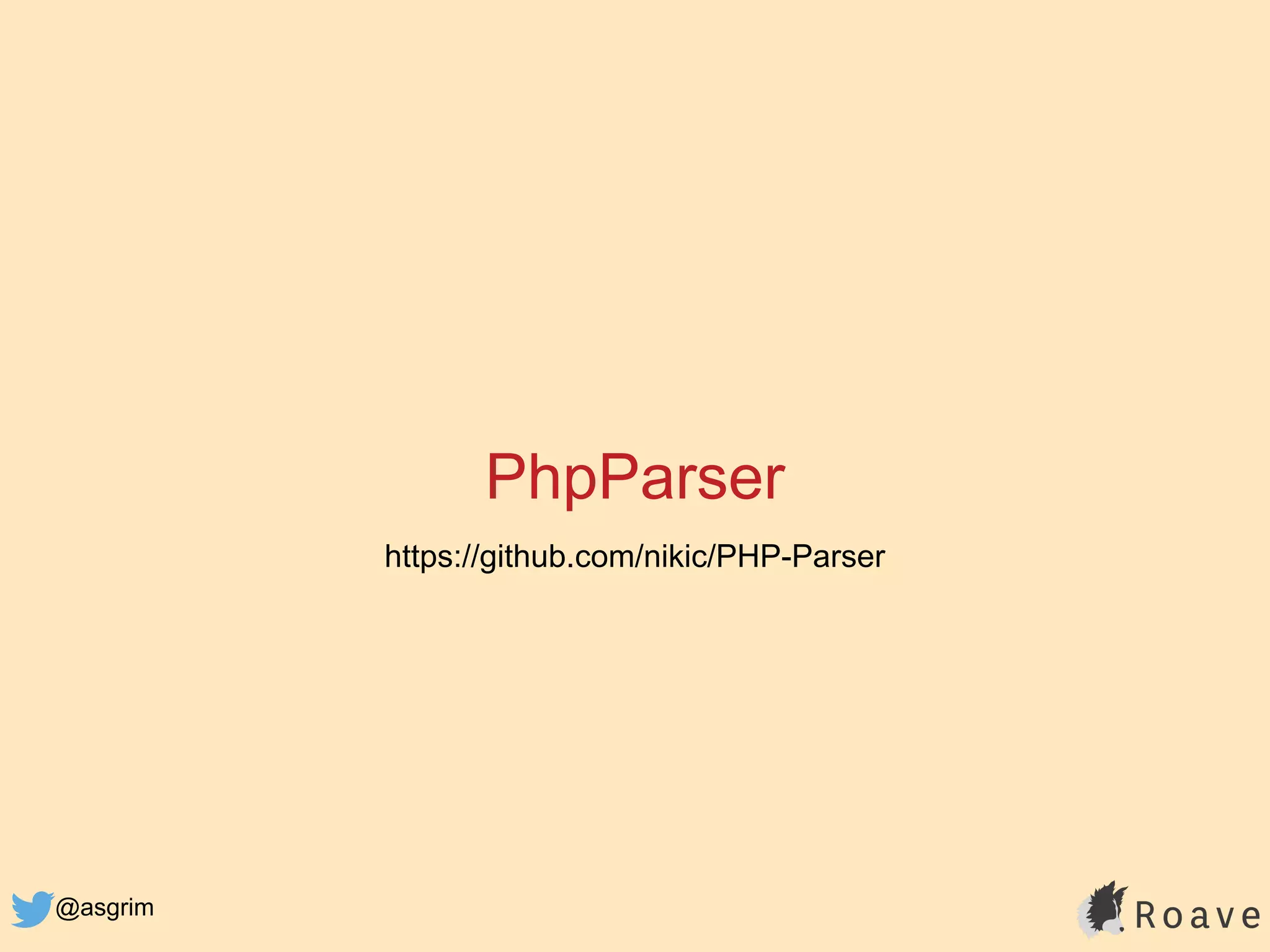 @asgrim
PhpParser
https://github.com/nikic/PHP-Parser
 