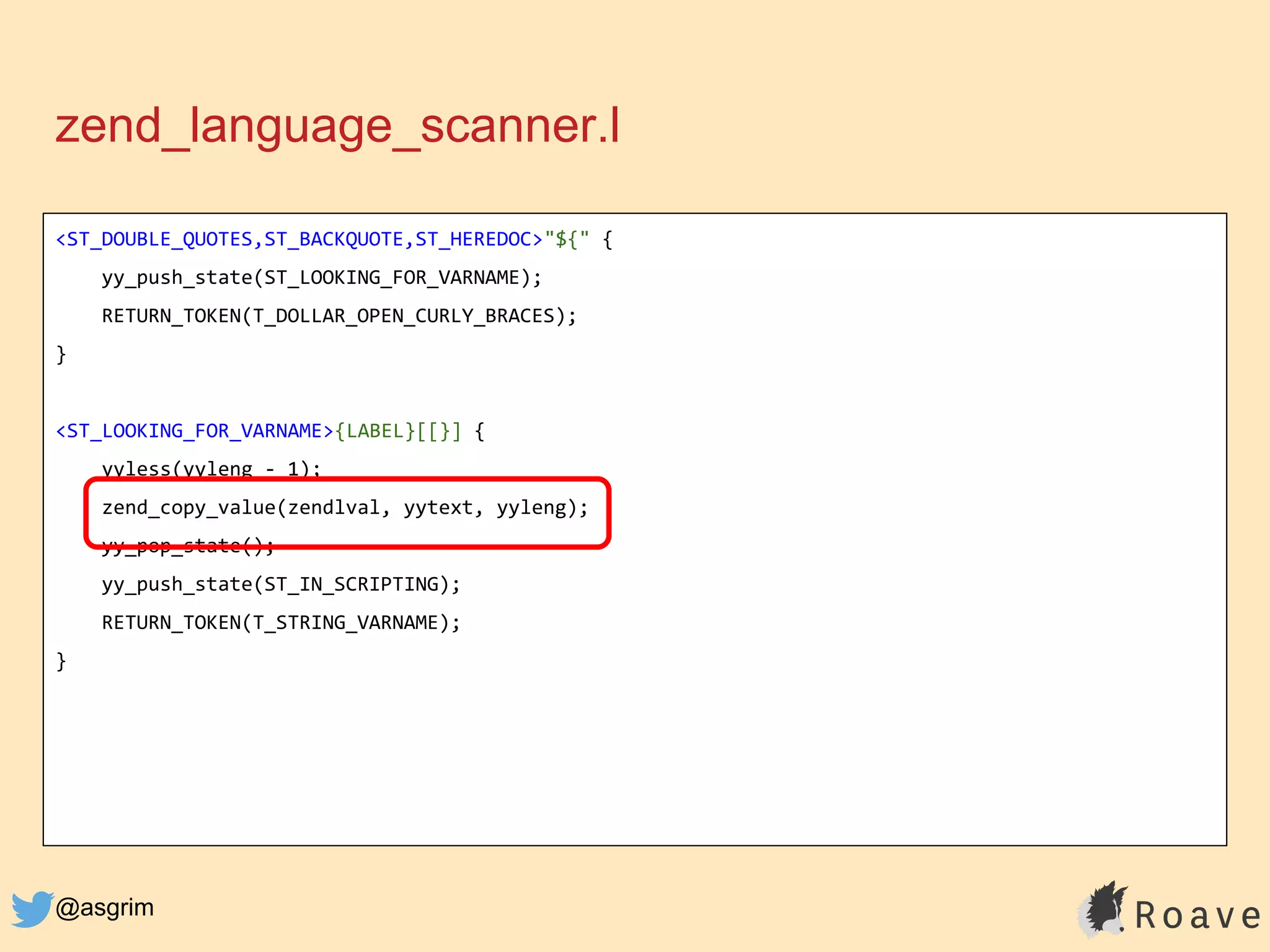 @asgrim
zend_language_scanner.l
<ST_DOUBLE_QUOTES,ST_BACKQUOTE,ST_HEREDOC>"${" {
yy_push_state(ST_LOOKING_FOR_VARNAME);
RETURN_TOKEN(T_DOLLAR_OPEN_CURLY_BRACES);
}
<ST_LOOKING_FOR_VARNAME>{LABEL}[[}] {
yyless(yyleng - 1);
zend_copy_value(zendlval, yytext, yyleng);
yy_pop_state();
yy_push_state(ST_IN_SCRIPTING);
RETURN_TOKEN(T_STRING_VARNAME);
}
 