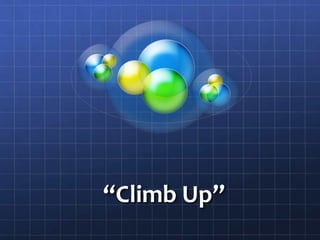 “Climb Up”
 