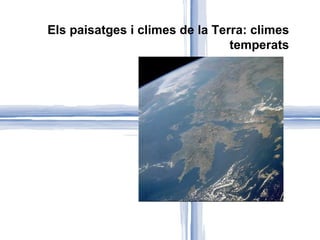 Els paisatges i climes de la Terra: climes temperats 