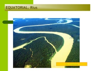 EQUATORIAL. Rius

Río Amazonas

 
