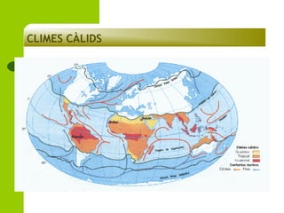 CLIMES CÀLIDS

 
