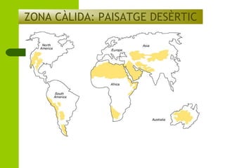 ZONA CÀLIDA: PAISATGE DESÈRTIC

 