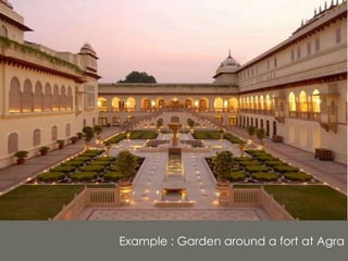Example : Garden around a fort at Agra

 