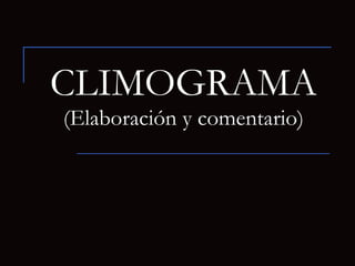 CLIMOGRAMA (Elaboración y comentario) 