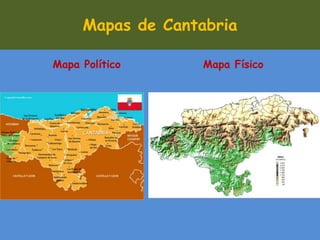 Mapa Político Mapa Físico
Mapas de Cantabria