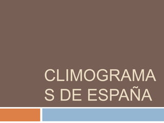 CLIMOGRAMA
S DE ESPAÑA
 