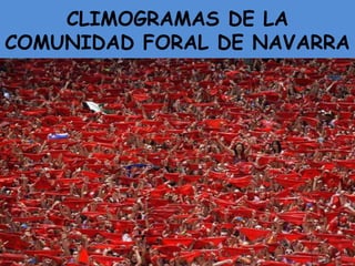 CLIMOGRAMAS DE LA
COMUNIDAD FORAL DE NAVARRA




            P




                    Juan Martín Martín
 