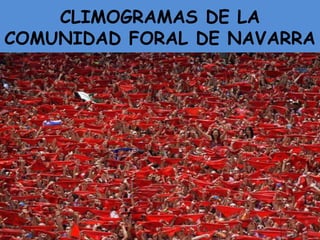 CLIMOGRAMAS DE LA
COMUNIDAD FORAL DE NAVARRA
P
Juan Martín Martín