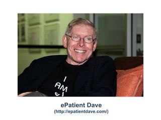 ePatient Dave
(http://epatientdave.com/)
 