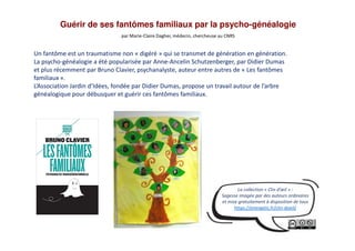 Guérir de ses fantômes familiaux par la psycho-généalogie
par Marie-Claire Dagher, médecin, chercheuse au CNRS
Un fantôme ...