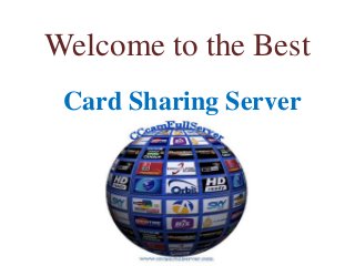 Welcome to the Best
Card Sharing Server
 