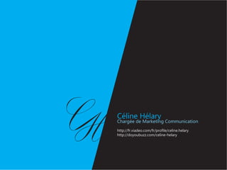 Céline Hélary
Chargée de Marketing Communication
http://fr.viadeo.com/fr/profile/celine.helary
http://doyoubuzz.com/celine-helary
 