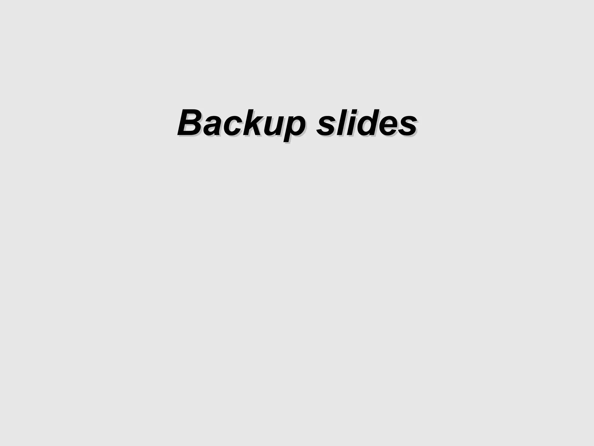 Backup slidesBackup slides
 