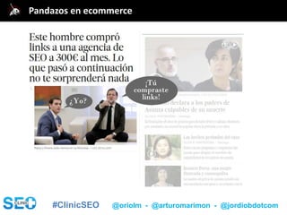 #ClinicSEO @oriolm - @arturomarimon - @jordiobdotcom
@jordiobdotcomPandazos en ecommerce
 
