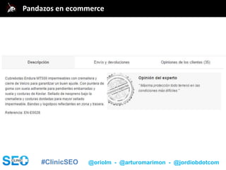 #ClinicSEO @oriolm - @arturomarimon - @jordiobdotcom
@jordiobdotcomPandazos en ecommerce
 
