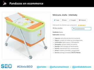 #ClinicSEO @oriolm - @arturomarimon - @jordiobdotcom
@jordiobdotcomPandazos en ecommerce
 