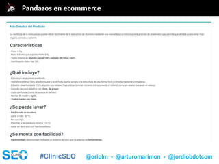 #ClinicSEO @oriolm - @arturomarimon - @jordiobdotcom
@jordiobdotcomPandazos en ecommerce
 