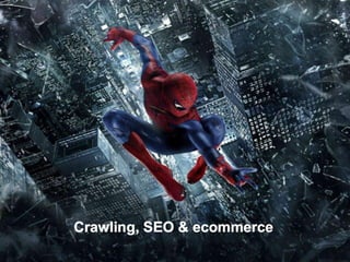#ClinicSEO @oriolm - @arturomarimon - @jordiobdotcom
Crawling, SEO & ecommerce
 