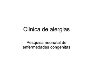 Clinica de alergias Pesquisa neonatal de enfermedades congenitas 