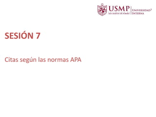 SESIÓN 7
Citas según las normas APA
 