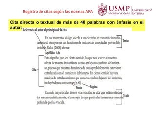 Registro de citas según las normas APA
Cita directa o textual de más de 40 palabras con énfasis en el
autor:
 