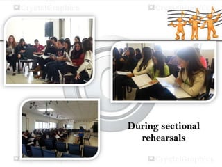 During sectional
rehearsals

 