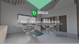 Diseño de una clínica dental
 