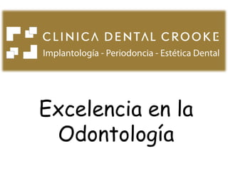 Excelencia en la
Odontología
 