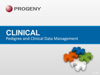 CLINICAL

Pedigree and Clinical Data Management

V1.01

 