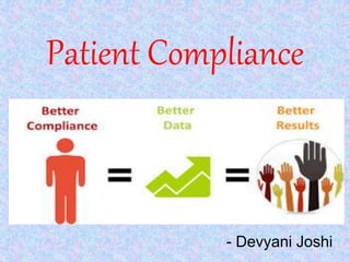 Patient Compliance
- Devyani Joshi
 
