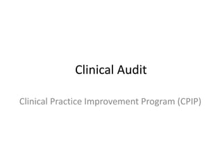 Clinical Audit
Clinical Practice Improvement Program (CPIP)
 