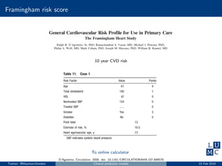 Framingham risk score
10 year CVD risk
To online calculator
D’Agostino, Circulation, 2008. doi: 10.1161/CIRCULATIONAHA.107.699579
Twitter: @MaartenvSmeden Clinical prediction models 15 Feb 2019
 