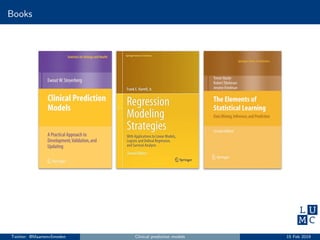 Books
Twitter: @MaartenvSmeden Clinical prediction models 15 Feb 2019
 