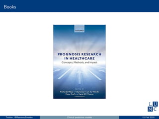 Books
Twitter: @MaartenvSmeden Clinical prediction models 15 Feb 2019
 