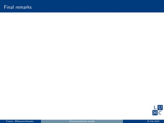 Final remarks
Twitter: @MaartenvSmeden Clinical prediction models 15 Feb 2019
 