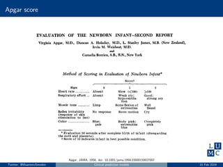 Apgar score
Apgar, JAMA, 1958. doi: 10.1001/jama.1958.03000150027007
Twitter: @MaartenvSmeden Clinical prediction models 15 Feb 2019
 