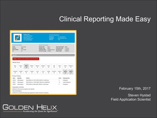 Clinical Reporting Made Easy
February 15th, 2017
Steven Hystad
Field Application Scientist
 