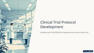 Ich Gcp E6 R3 Guidelines.pdf Comprehensive Guidelines for Clinical Trial Protocol Development per ...